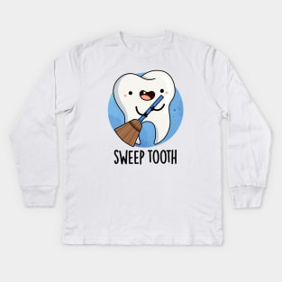 Sweep Tooth Cute Dental Pun Kids Long Sleeve T-Shirt